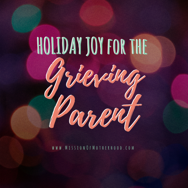 holiday joy for the grieving parent