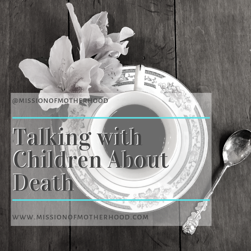 Talking with children about death - www.missionofmotherhood